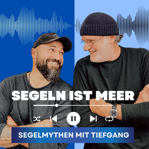Segeln ist Meer! Thomas und Ümit über Fakten und Mythen zum Thema Segeln und Meer!