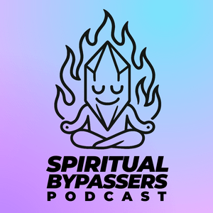 The Spiritual Bypassers Podcast