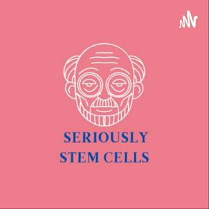 Seriously Stem Cells