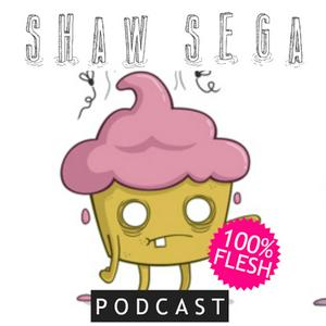 Shaw Sega: 100% Flesh Podcast