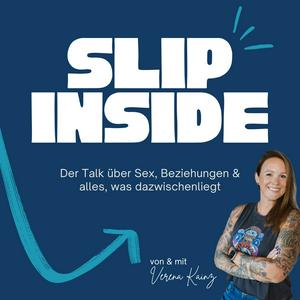 Slip Inside - Der Talk über Sex, Beziehungen & alles, was dazwischenliegt
