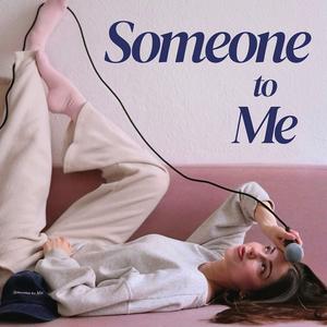 Someone to Me