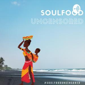 Soulfood Uncensored