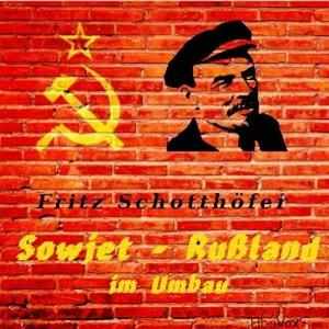 Sowjet-Rußland im Umbau by Fritz Schotthöfer