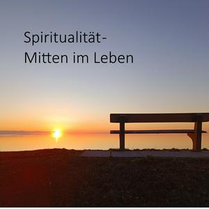 Spiritualität - Mitten im Leben