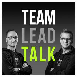 TEAM.LEAD.TALK - Teamarbeit, Führung und Kommunikation besser gestalten