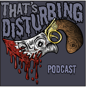 That's Disturbing - True Crime Podcast