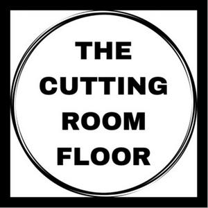 The Cutting Room Floor