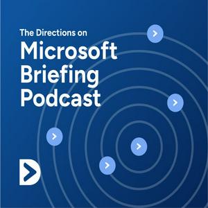 The Directions on Microsoft Briefing Podcast