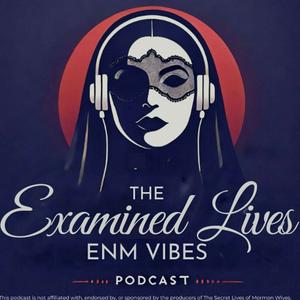 The Examined Lives (ENM Vibes)