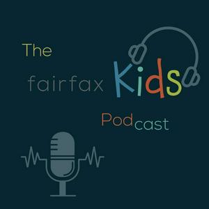The Fairfax Kids Podcast