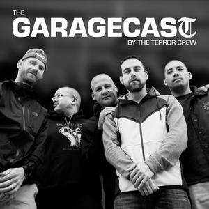 The Garagecast by The TERROR CREW