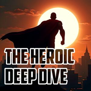 The Heroic Deep Dive Podcast