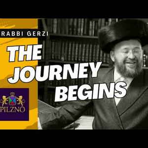 The Journey Begins - Rabbi Yehoshua Gerzi