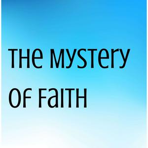 The Mystery of Faith