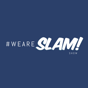 The #WeAreSlam Show
