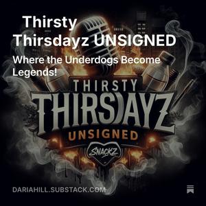 #ThirstyThirsdayz Unsigned Artist Podcast