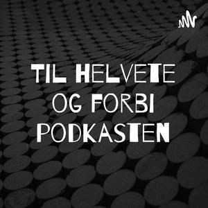 Til helvete og forbi podkasten
