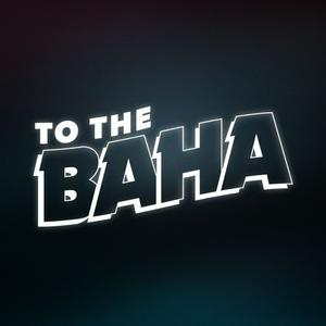 To The Baha