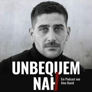 Unbequem nah - Der Podcast von Alon David