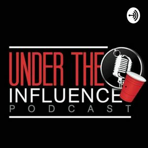 Under The Influence Podcast