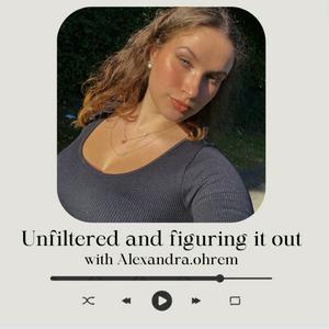 Unfiltered and figuring it out