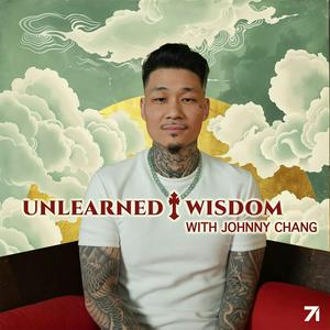 Unlearned Wisdom by Johnny Chang