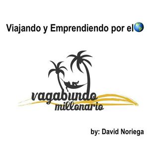 Vagabundo Millonario: Viajeros y Emprendedores por el Mundo