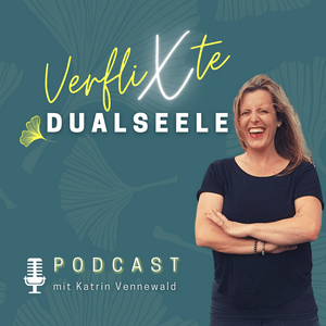 Verflixte Dualseele - verstehen, lernen & lieben