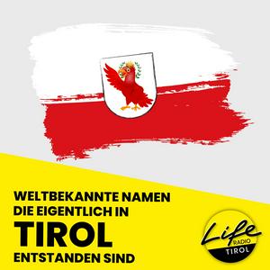 Weltbekannte Namen, die eigentlich in Tirol entstanden sind