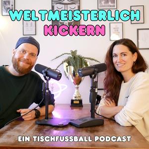 Weltmeisterlich Kickern – ein Tischfußballpodcast