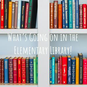 What's Going on in the Elementary Library!