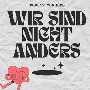 Wir sind nicht anders