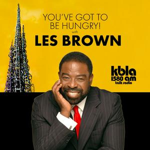 YOU’VE GOT TO BE HUNGRY! WITH LES BROWN