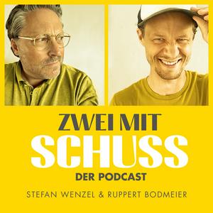 Zwei mit Schuss - der etwas andere Business Podcast mit Stefan Wenzel und Ruppert Bodmeier